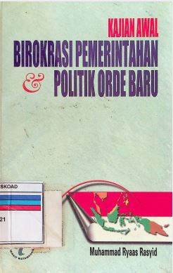 Kajian Awal Birokrasi Pemerintah Politik Orde Baru